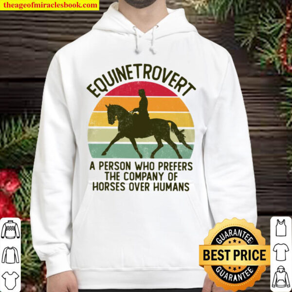 Equinetrovert Dressage A Person Who Prefers The Company Of Horses Ove Hoodie