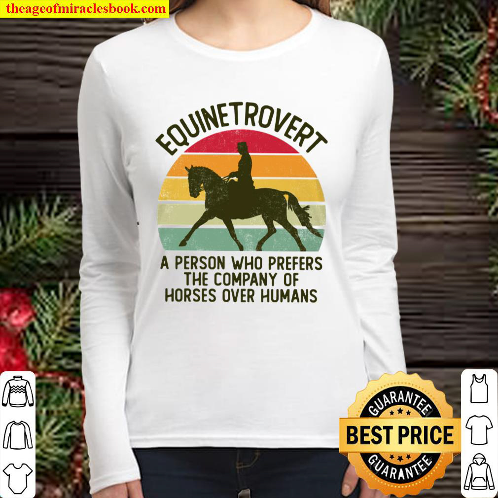 Equinetrovert Dressage A Person Who Prefers The Company Of Horses Ove Women Long Sleeved
