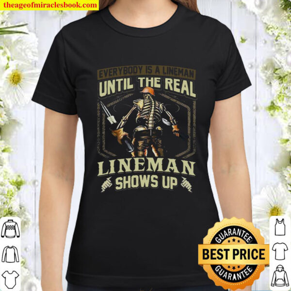 Everybody Is A Lineman Until The Real Lineman Shows Up Black Classic Women T Shirt