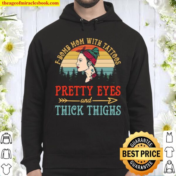 F Bomb Mom Uith Tattoos Pretty Eyes And Thick Thighs Hoodie