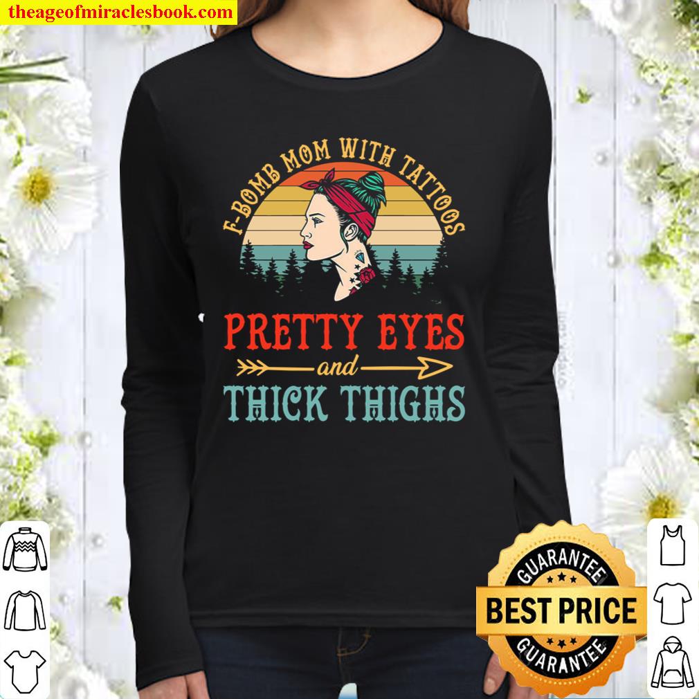 F Bomb Mom Uith Tattoos Pretty Eyes And Thick Thighs Women Long Sleeved