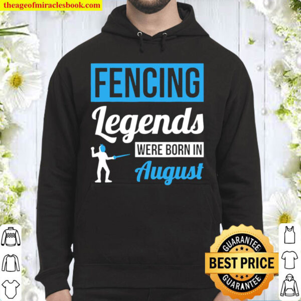 Fencing Legends Were Born In August Birthday Us 2021 Hoodie