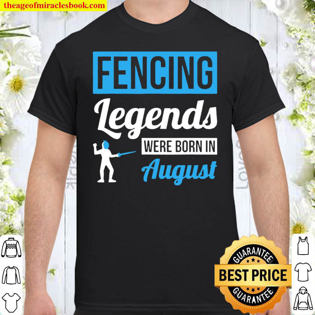 Official Fencing Legends Were Born In August Birthday Us 2021 T-Shirt