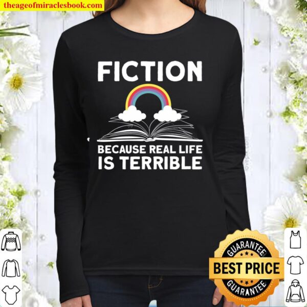 Fiction Because Real Life Is Terrible Women Long Sleeved
