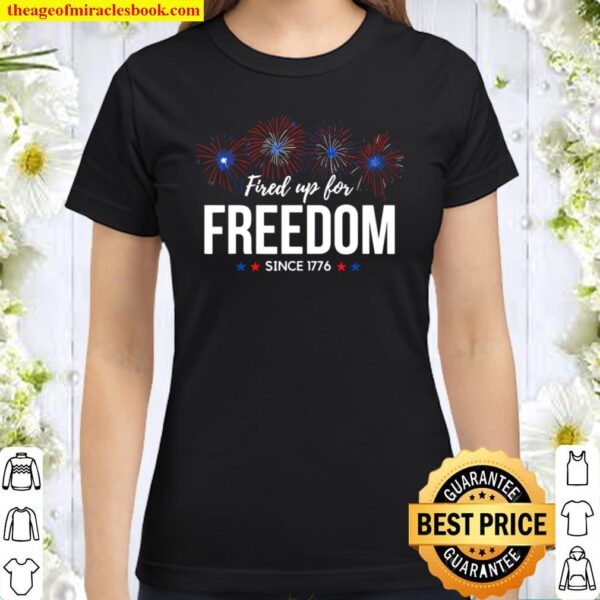 Fired up for Freedom Fouth of July Fireworks Classic Women T-Shirt