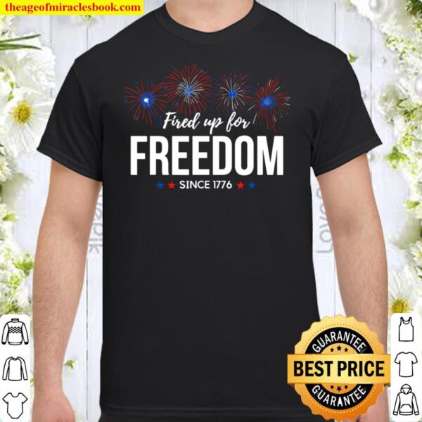 Fired up for Freedom Fouth of July Fireworks Shirt