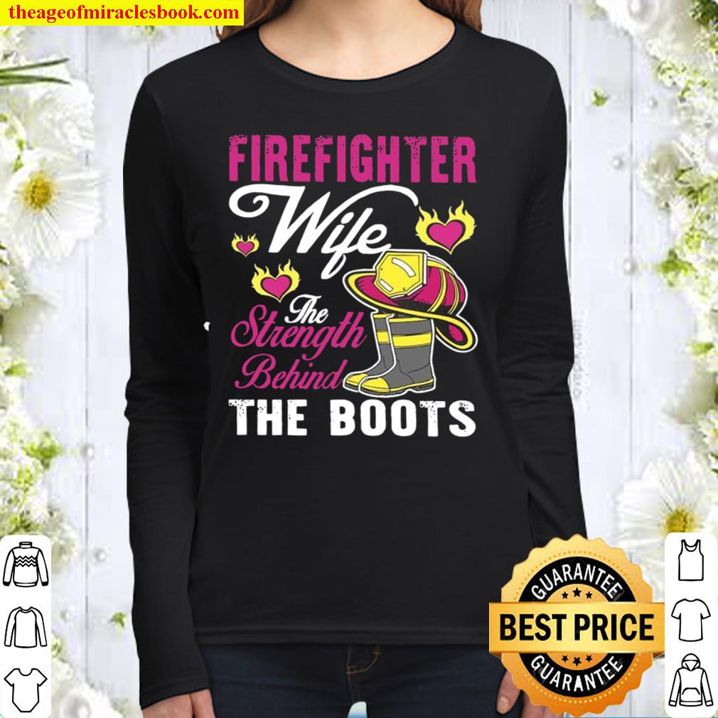 Firefihter Wife The Strength Behind The Boots Women Long Sleeved
