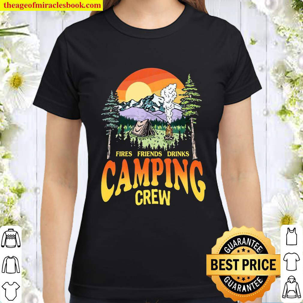 Fires Friends Drinks Camping Crew Classic Women T Shirt