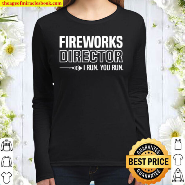 Fireworks Shirt, Fireworks Director, 4th of July Shirts, Fourth of Jul Women Long Sleeved