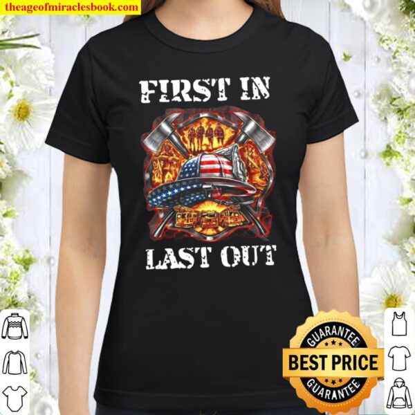 First In Last Out Classic Women T-Shirt