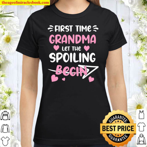 First Time Grandma Let the Spoiling Begin Classic Women T Shirt 1
