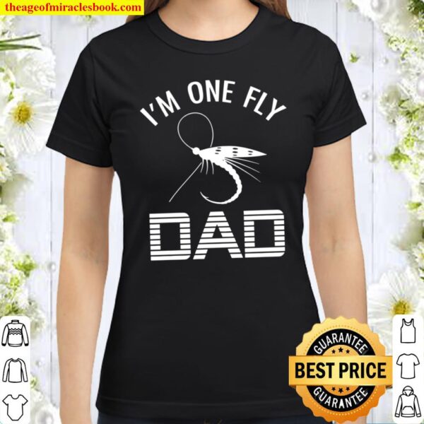 Fly Fishing Dad, Fishing Shirt Father, Angling Gift for Dad, Fathers D Classic Women T-Shirt