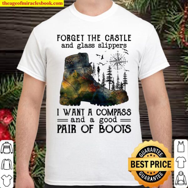 Forget The Castle And Glass Slippers I Want A Compass And A Good Pair Shirt