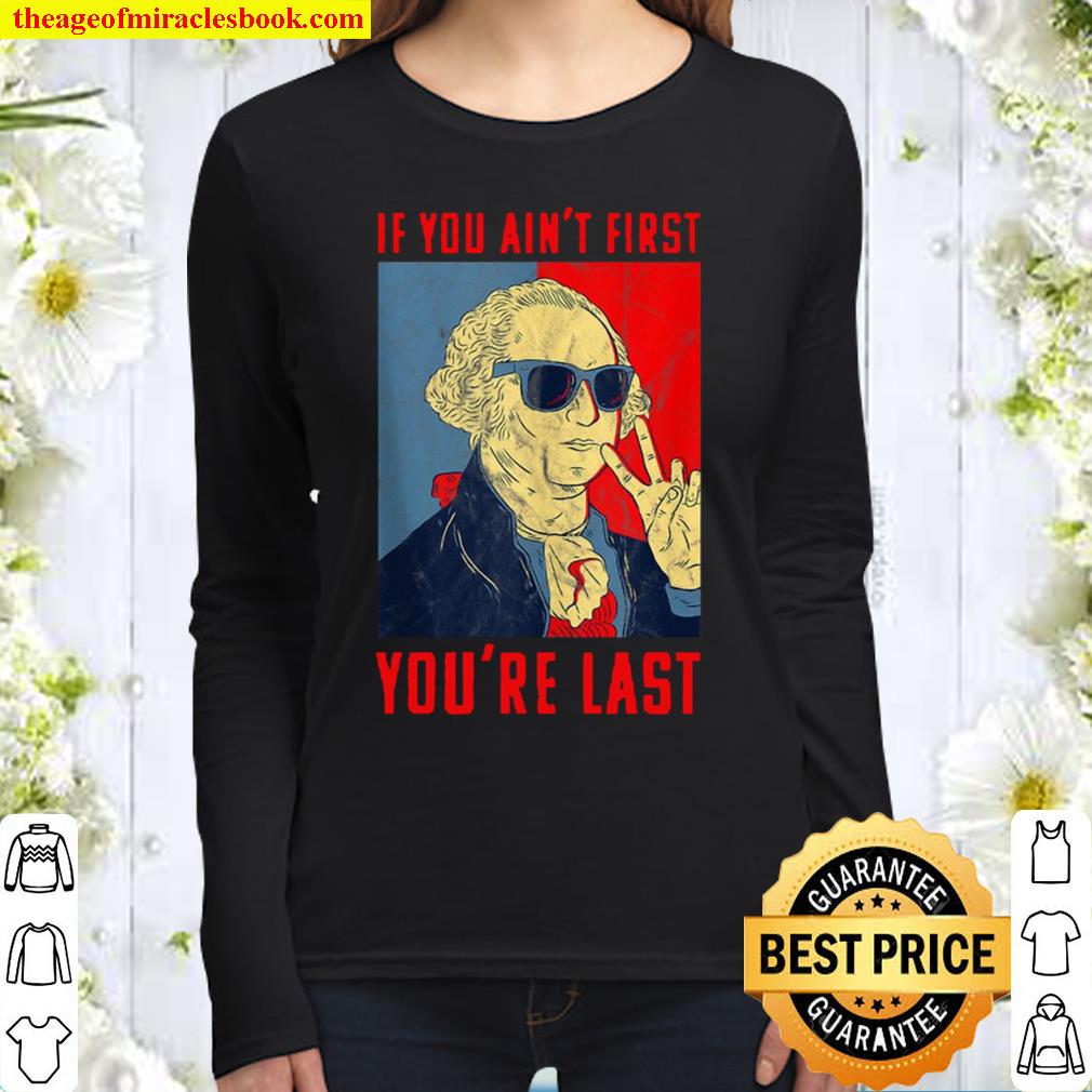 Fourth Of July George Washington Funny Not First Your Last Women Long Sleeved