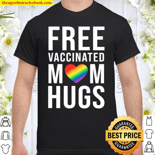 Free Vaccinated Mom Hugs Shirt