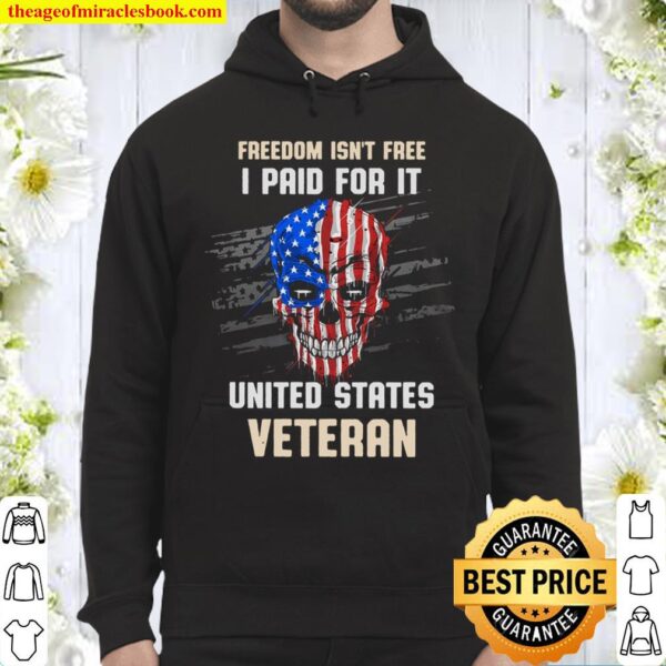 Freedom Isn’t Free I Paid For It United States Veteran Hoodie