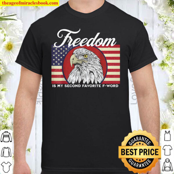 Freedom is my second favorite Shirt