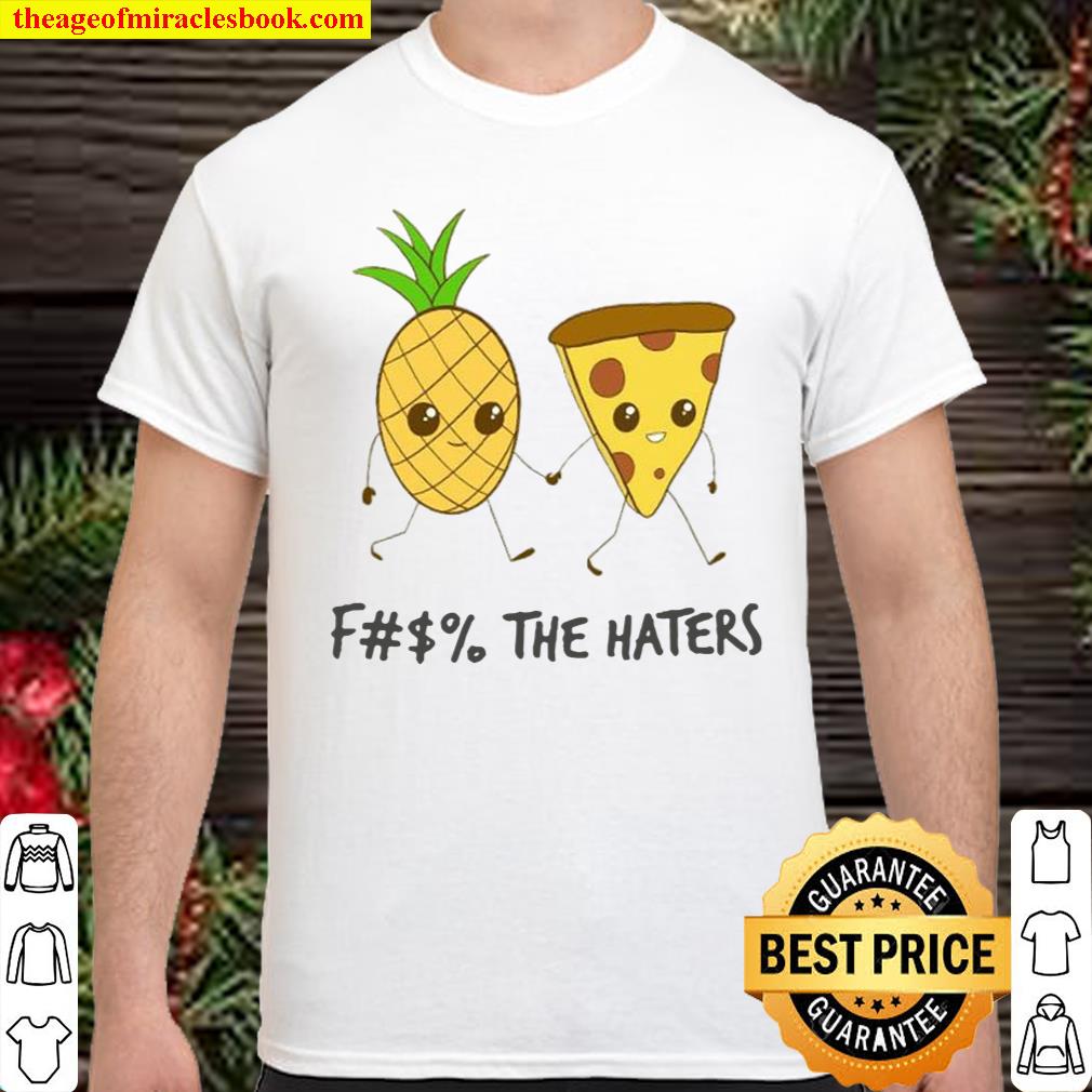 Fuck the haters shirt