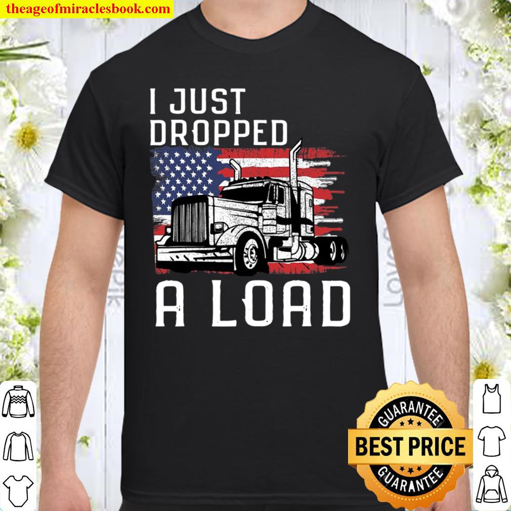 Fun Trucker Truck Driver Gift I Funny Load SHIRT