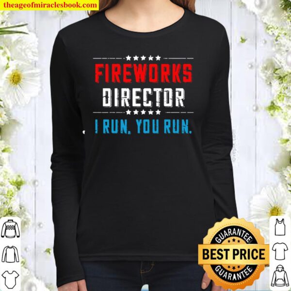 Funny 4th Of July Fireworks Director, I Run You Run Women Long Sleeved