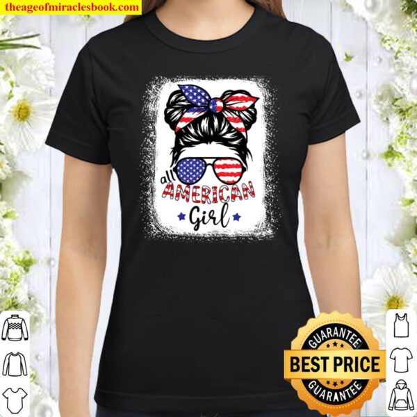 Funny All American Girl Bleached Shirts Patriotic July 4Th Classic Women T-Shirt