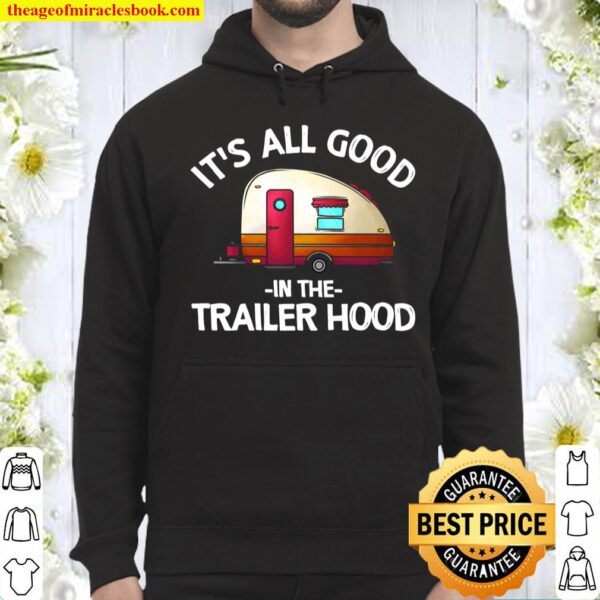 Funny Camping Gift Men Women Cool All Good In Trailer Hood Hoodie