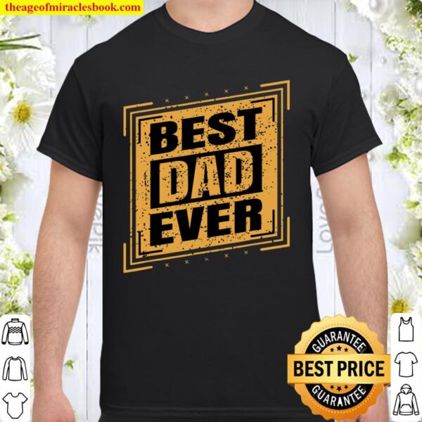 Funny Dad Father_s Day Best Father_s Day Gift Shirt