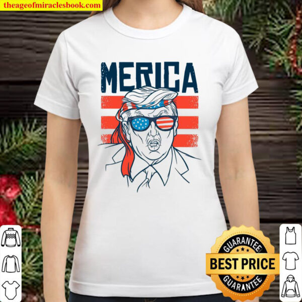 Funny Donald Trump 4Th Of July Independence Day America Flag Classic Women T Shirt