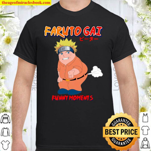Funny Fat Naruto Faruto Faruto Gai Moment’s Shirt