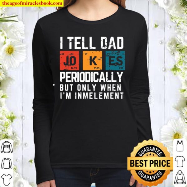 Funny Gifts for Chemistry Dad I Tell Dad Jokes Periodically Gift Fathe Women Long Sleeved