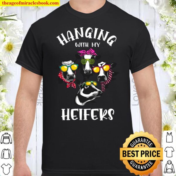 Funny Hanging With My Heifers Gift For Women Cow Farmer Girl Shirt