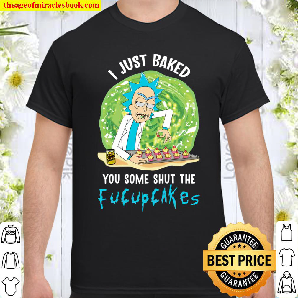 [Best Sellers] – Funny I Just Baked You Some Shut The Fucupcakes Classic shirt