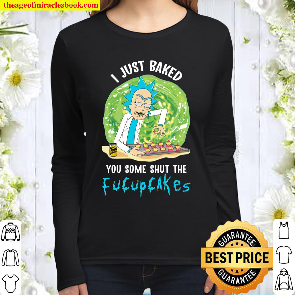Funny I Just Baked You Some Shut The Fucupcakes Classic Women Long Sleeved