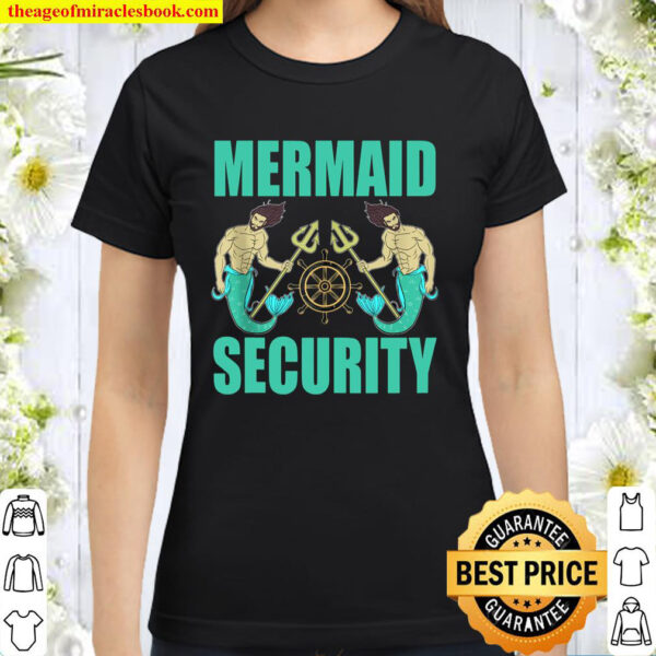 Funny Mermaid Security Mermaid Dad Mermaid Party Classic Women T-Shirt