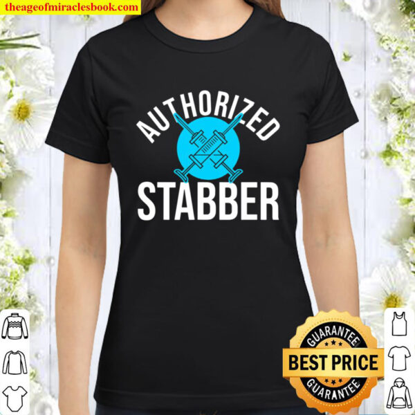 Funny Phlebotomist Quote Gift Authorized Stabber Graduate Classic Women T Shirt