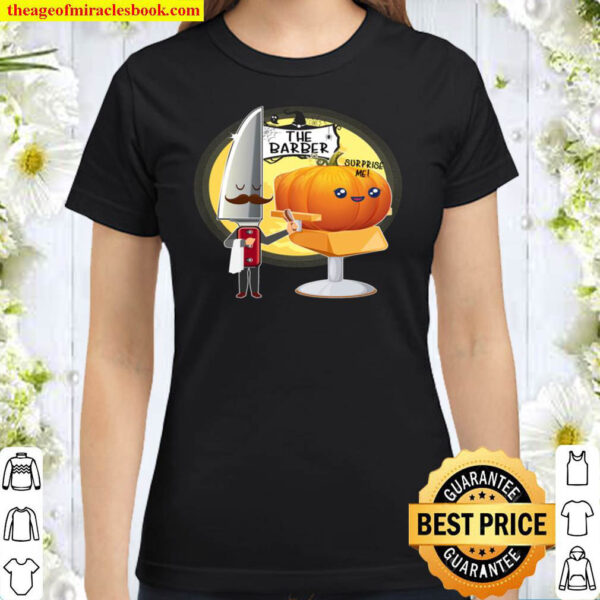 Funny Pumpkin at barber shop for halloween Gift Pullover Classic Women T Shirt