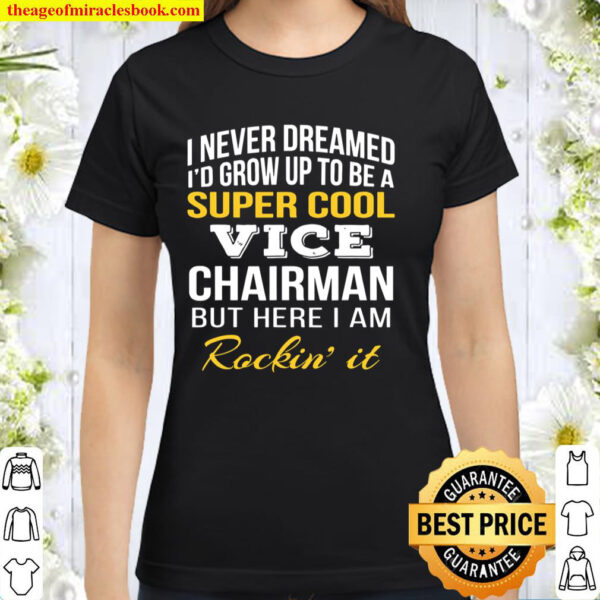 Funny Super Cool Vice Chairman Classic Women T-Shirt