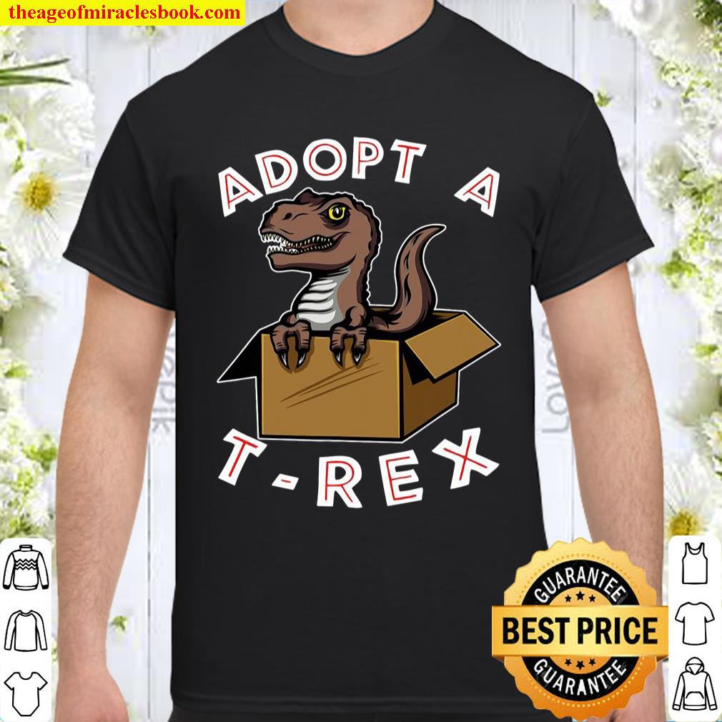 Funny T-Rex Dinosaur Cute Pet Adoption Dino Lover Shirt