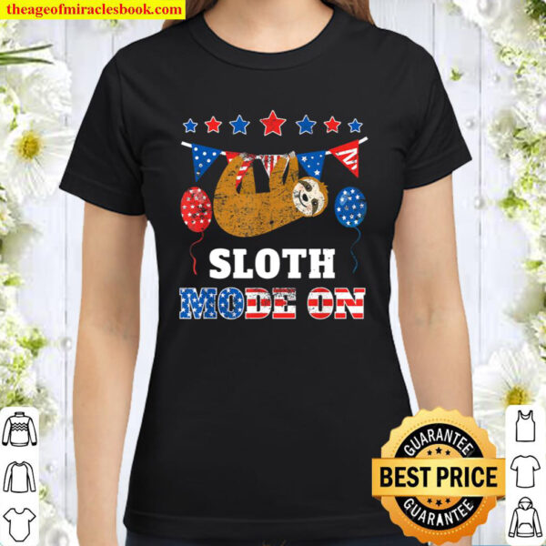 Funny USA Flag Patriotic 4th July Sloth Mode On Classic Women T Shirt