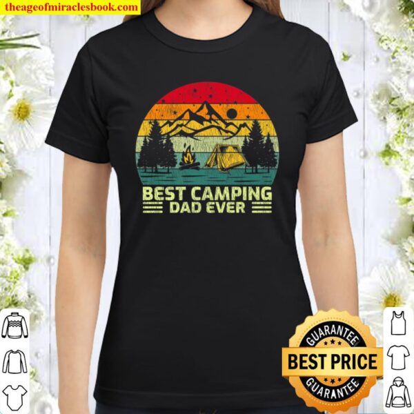 Funny Vintage Best Camping Dad Ever Daddy papa husband Father Classic Women T-Shirt