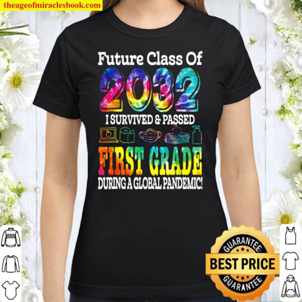 Future Class Of 2032 First 1st Grade Tie Dye Back To School Classic Women T Shirt