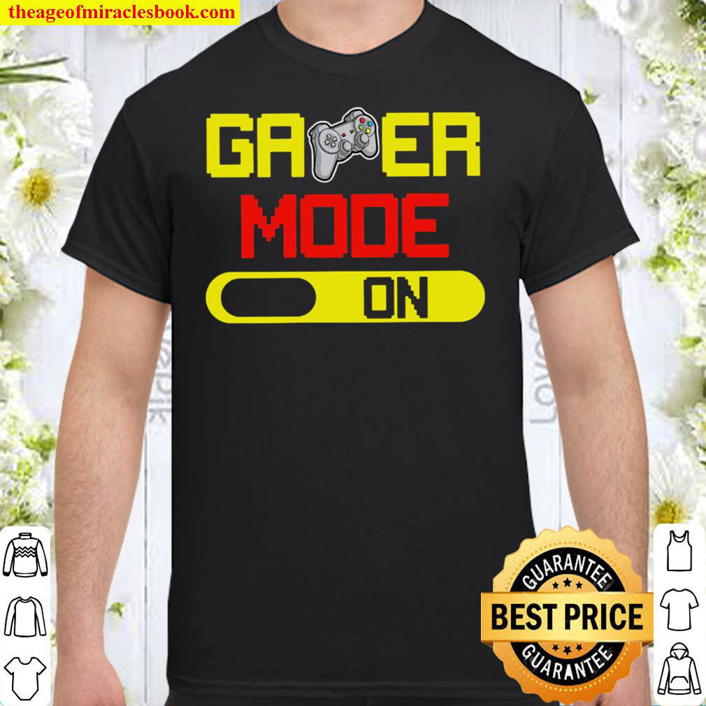 Gamer Mode On Funny Gaming Video Games Shirt