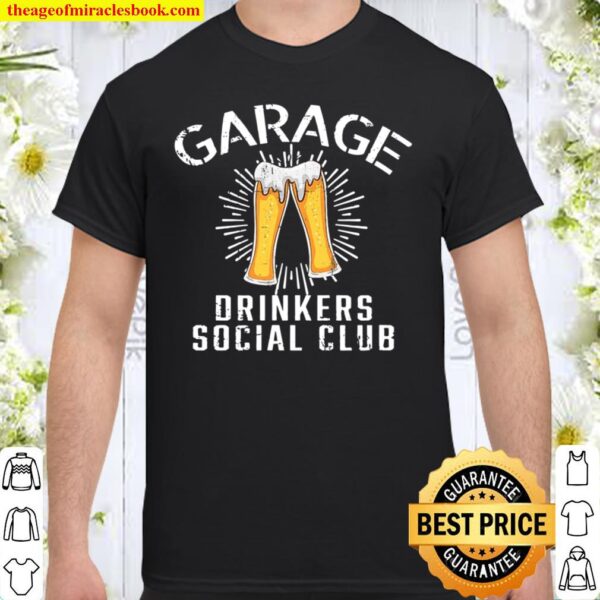 Garage Drinkers Social Club Day Drinking House Party Shirt
