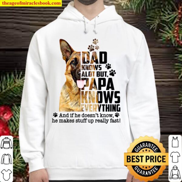 German Shepherd Dad Knows A Lot But Papa Knows Everything And If He Do Hoodie