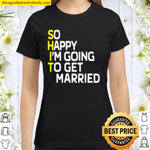 Getting Married Funny Engagement Party Gag Groom Bride Classic Women T-Shirt