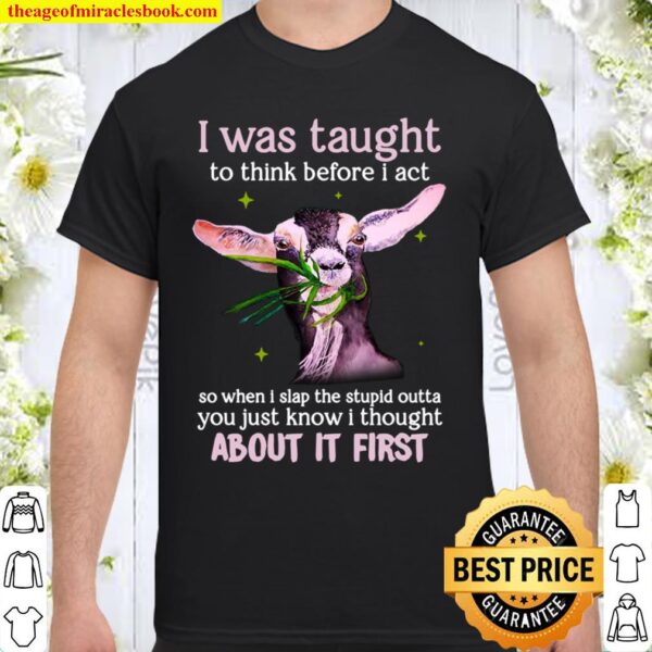 Goat i want thought about it first goat lovers Shirt
