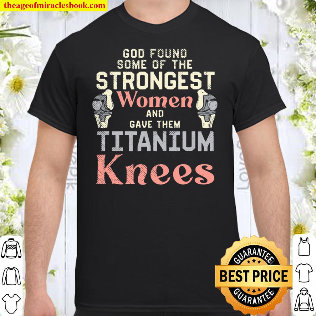 God Found Some Of The Strongest Women And Gave Them Titanium T-Shirt