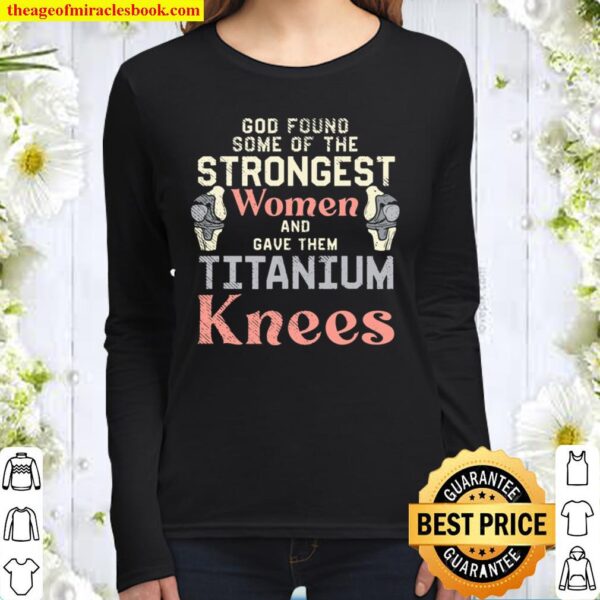 God Found Some Of The Strongest Women And Gave Them Titanium Women Long Sleeved