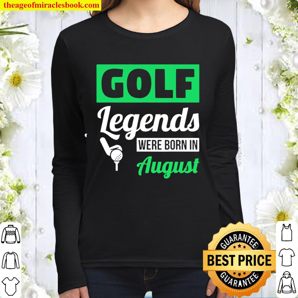 Golf Legends Were Born In August Birthday Women Long Sleeved