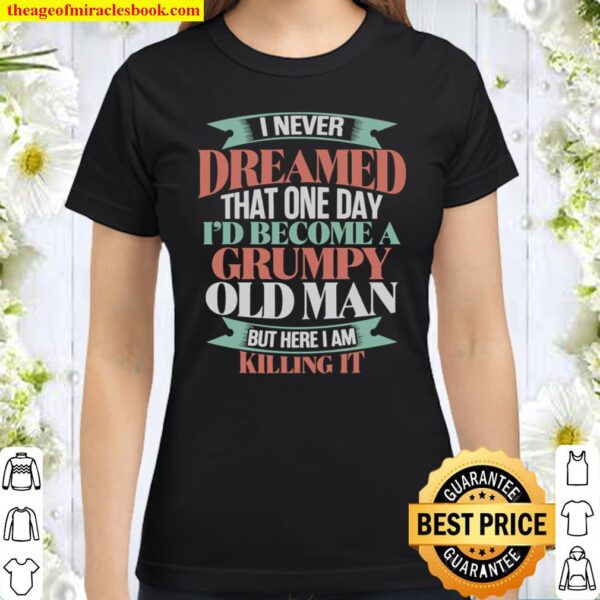 Grumpy Old Man UK funny t shirts for men grumpy Classic Women T-Shirt